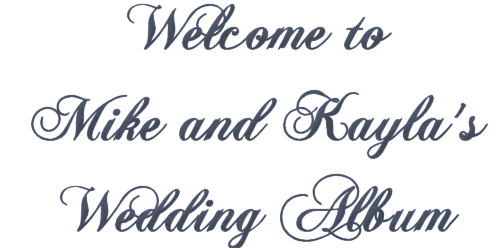 Welcome to Mike and Kayla's Wedding Album